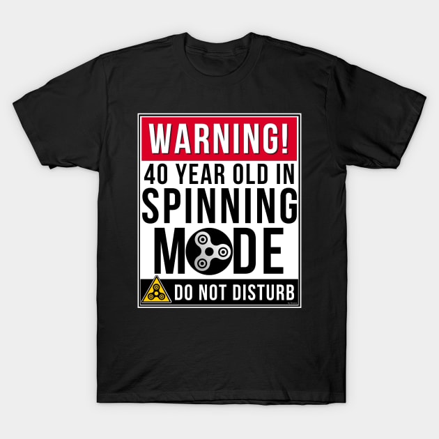 Fidget Spinner 40 Year Old In Spinning Mode Birthday Gift Idea For 40 T-Shirt by giftideas